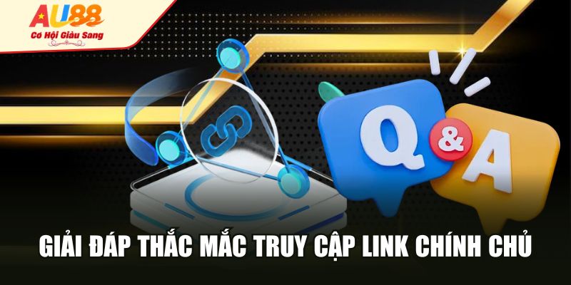 Giải đáp thắc mắc truy cập link chính chủ